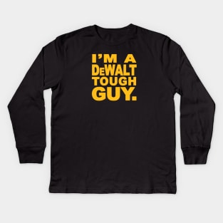 I'm A Dewalt Tough Guy Design Kids Long Sleeve T-Shirt